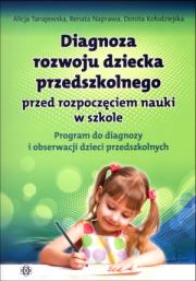 Diagnoza rozwoju dziecka przedszkolnego. Program. Autor: Alicja Tanajewska, Naprawa Renata, Dorota Kołodzi. Dadada.pl Okładka książki Diagnoza rozwoju dziecka przedszkolnego. Program
