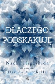 Dlaczego podskakuję. Autor: Naoki Higashida. Dadada.pl Okładka książki Dlaczego podskakuję