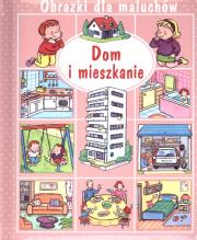 Okładka książki Dom i mieszkanie. Obrazki dla maluchów