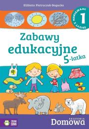 Domowa akademia Zabawy edukacyjne 5-latka Część 1. Autor: Elżbieta Pietruczuk-Bogucka. Dadada.pl Okładka książki Domowa akademia Zabawy edukacyjne 5-latka Część 1