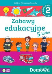 Domowa akademia Zabawy edukacyjne 5-latka Część 2. Autor: Elżbieta Pietruczuk-Bogucka. Dadada.pl Okładka książki Domowa akademia Zabawy edukacyjne 5-latka Część 2