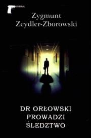 Dr Orłowski prowadzi śledztwo. Autor: Zygmunt Zeydler Zborowski. Dadada.pl Okładka książki Dr Orłowski prowadzi śledztwo