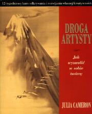 Droga artysty. Jak wyzwolić w sobie twórcę. Autor: Julia Cameron. Dadada.pl Okładka książki Droga artysty. Jak wyzwolić w sobie twórcę