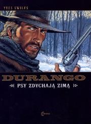 Durango 1 Psy zdychają zimą. Autor: Swolfs Yves. Dadada.pl Okładka książki Durango 1 Psy zdychają zimą