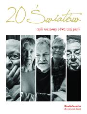 Okładka książki Dwadzieścia światów,  czyli rozmowy  o twórczej pasji