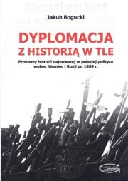 Dyplomacja z historią w tle. Autor: Bogucki Jakub. Dadada.pl Okładka książki Dyplomacja z historią w tle