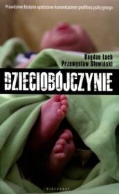 Dzieciobójczynie. Autor: Lach Bohdan, Przemysław Słowiński. Dadada.pl Okładka książki Dzieciobójczynie