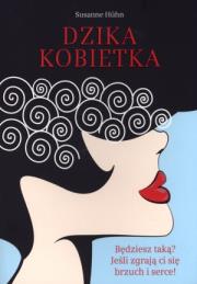 Dzika kobietka. Autor: Huhn Susanne. Dadada.pl Okładka książki Dzika kobietka