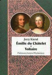 Emilie du Chatelet i Voltaire. Autor: Kierul Jerzy. Dadada.pl Okładka książki Emilie du Chatelet i Voltaire