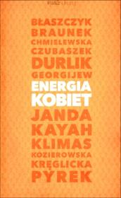 Energia kobiet. Autor: Borkowska Grażyna, Chodyra Monika, Agnieszka Kublik. Dadada.pl Okładka książki Energia kobiet