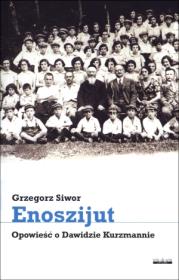 Okładka książki Enoszijut. Opowieść o Dawidzie Kurzmannie