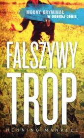 Fałszywy trop. Autor: Henning Mankell. Dadada.pl Okładka książki Fałszywy trop