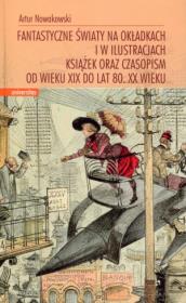 Fantastyczne światy na okładkach i w ilustracjach. Autor: Nowakowski Artur. Dadada.pl Okładka książki Fantastyczne światy na okładkach i w ilustracjach