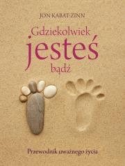 Gdziekolwiek jesteś, bądź. Autor: Jon Kabat-Zinn. Dadada.pl Okładka książki Gdziekolwiek jesteś, bądź