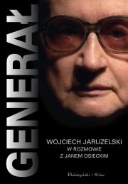 Okładka książki Generał.Wojciech Jaruzelski w rozmowie z Osieckim