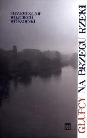 Okładka książki Głupcy na brzegu rzeki