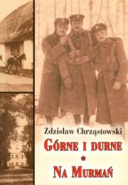 Górne i durne. Na Murmań. Autor: Zdzisław Chrząstowski. Dadada.pl Okładka książki Górne i durne. Na Murmań