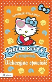 Hello Kitty i przyjaciele. Wakacyjna opowieść. Autor: Opracowanie zbiorowe. Dadada.pl Okładka książki Hello Kitty i przyjaciele. Wakacyjna opowieść