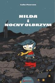Hilda i Nocny Olbrzym. Autor: Pearson Luke. Dadada.pl Okładka książki Hilda i Nocny Olbrzym