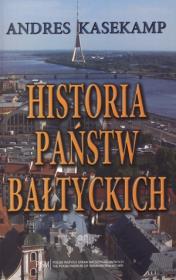 Historia państw bałtyckich. Autor: Kasekamp Andres. Dadada.pl Okładka książki Historia państw bałtyckich