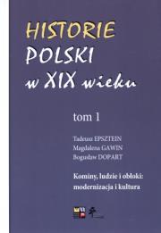 Historie Polski w XIX wieku Tom 1. Autor: Epsztein Tadeusz, Gawin Magdalena, Dopart Bogusław. Dadada.pl Okładka książki Historie Polski w XIX wieku Tom 1