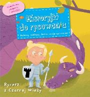 Okładka książki Historyjki do rysowania - Rycerz z Czarnej Wieży