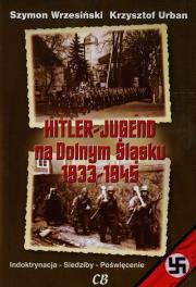 Hitlerjugend na Dolnym Śląsku 1933-1945. Autor: Wrzesiński Szymon, Urbaniec Krzysztof. Dadada.pl Okładka książki Hitlerjugend na Dolnym Śląsku 1933-1945
