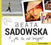 I jak tu nie biegać. Audiobook. Autor: Sadowska Beata. Dadada.pl Okładka książki I jak tu nie biegać. Audiobook