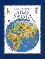 Ilustrowany Atlas Świata. Autor: praca zbiorowa. Dadada.pl Okładka książki Ilustrowany Atlas Świata