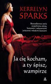 Okładka książki Ja Cię kocham, a ty śpisz, wampirze
