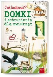 Okładka książki Jak budować? Domki i schronienia dla zwierząt