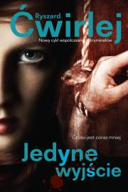 Jedyne wyjście. Autor: Ćwirlej Ryszard. Dadada.pl Okładka książki Jedyne wyjście
