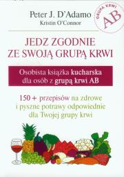 Jedz zgodnie ze swoją grupą krwi. Grupa AB. Autor: Peter J. D`Adamo, Kristin O`Connor. Dadada.pl Okładka książki Jedz zgodnie ze swoją grupą krwi. Grupa AB
