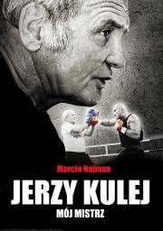 Jerzy Kulej. Mój mistrz. Autor: Najman Marcin. Dadada.pl Okładka książki Jerzy Kulej. Mój mistrz