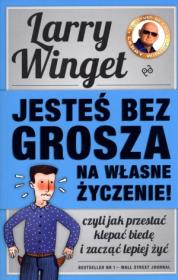 Jesteś bez grosza na własne życzenie. Autor: Larry Winget. Dadada.pl Okładka książki Jesteś bez grosza na własne życzenie