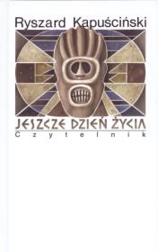 Jeszcze dzień życia w.2013. Autor: Ryszard Kapuściński. Dadada.pl Okładka książki Jeszcze dzień życia w.2013