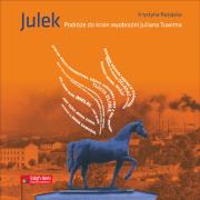 Julek. Podróże do krain wyobraźni Juliana Tuwima. Autor: Ratajska Krystyna. Dadada.pl Okładka książki Julek. Podróże do krain wyobraźni Juliana Tuwima