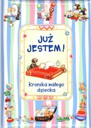Okładka książki Już jestem! Kronika małego dziecka