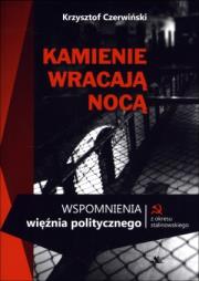 Okładka książki Kamienie wracają nocą. Wspomnienia więźnia ...