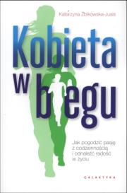 Kobieta w biegu. Autor: Katarzyna Żbikowska-Jusis. Dadada.pl Okładka książki Kobieta w biegu