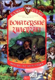 Okładka książki Kocham Polskę. Bohaterskie zwierzaki