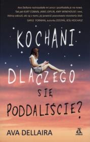 Kochani dlaczego się poddaliście?. Autor: Dellaira Ava. Dadada.pl Okładka książki Kochani dlaczego się poddaliście?