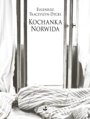 Kochanka Norwida. Autor: Tkaczyszyn-Dycki Eugeniusz. Dadada.pl Okładka książki Kochanka Norwida