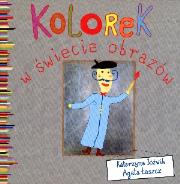 Kolorek w świecie obrazów. Autor: Jóźwik Katarzyna. Dadada.pl Okładka książki Kolorek w świecie obrazów
