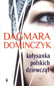 Kołysanka polskich dziewcząt. Autor: Dominczyk Dagmara. Dadada.pl Okładka książki Kołysanka polskich dziewcząt