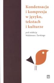 Okładka książki Kondensacja i kompresja w języku tekstach i kulturze