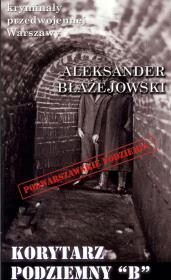 Korytarz podziemny B. Autor: Aleksander Błażejowski. Dadada.pl Okładka książki Korytarz podziemny B