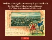Kotlina Jeleniogórska na starych pocztówkach. Autor: Wilk Kamila, Kacprzak Dorota, Miatkowski Wojciech. Dadada.pl Okładka książki Kotlina Jeleniogórska na starych pocztówkach