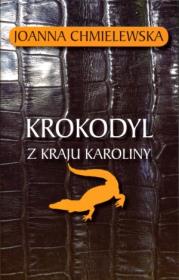Krokodyl z Kraju Karoliny. Autor: Joanna Chmielewska. Dadada.pl Okładka książki Krokodyl z Kraju Karoliny