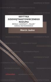 Krytyka dziewiętnastowiecznego rozumu. Źródła i ... Autor: Jauksz Marcin. Dadada.pl Okładka książki Krytyka dziewiętnastowiecznego rozumu. Źródła i ..